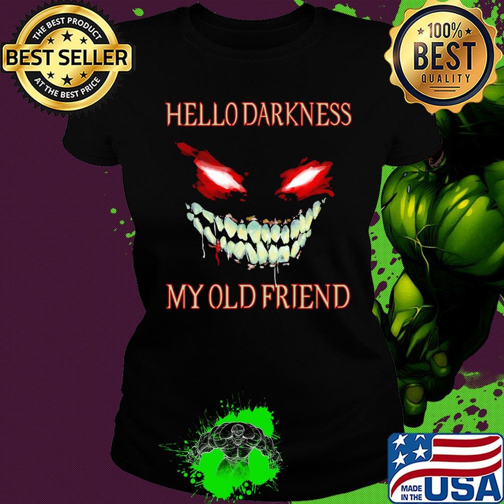 Evil Face hello darkness my old friend s Ladies tee Evil Face hello darkness my old friend s Ladies tee