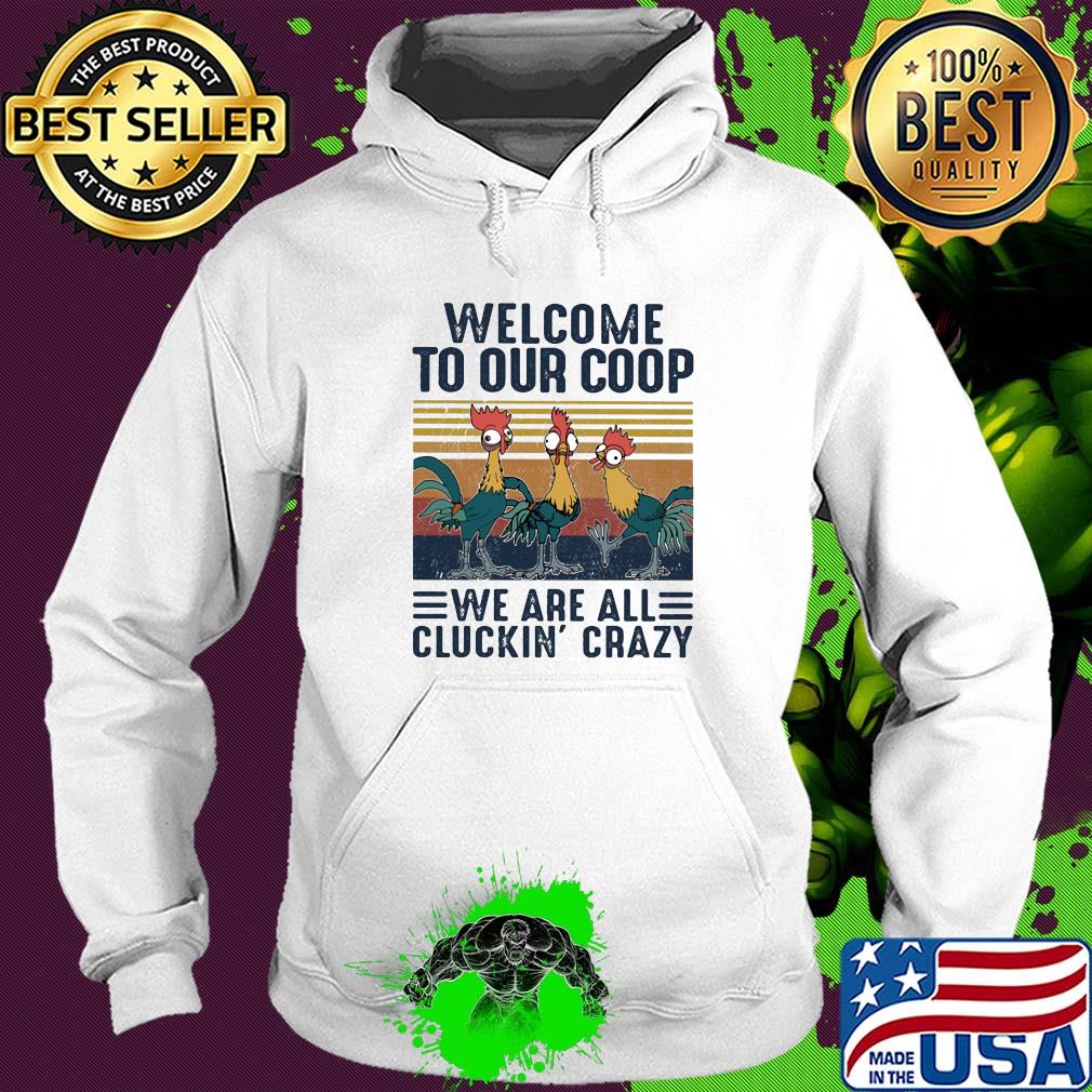 Farm chicken welcome to our coop we are all cluckin’ crazy vintage s Hoodie Farm chicken welcome to our coop we are all cluckin’ crazy vintage s Hoodie