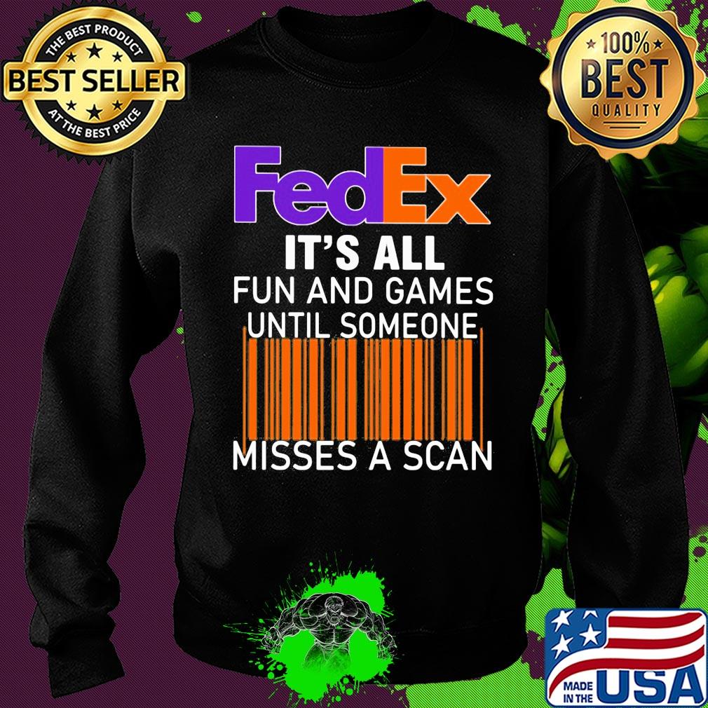Fedex logo it’s all fun and games until someone misses a scan s Sweater Fedex logo it’s all fun and games until someone misses a scan s Sweater