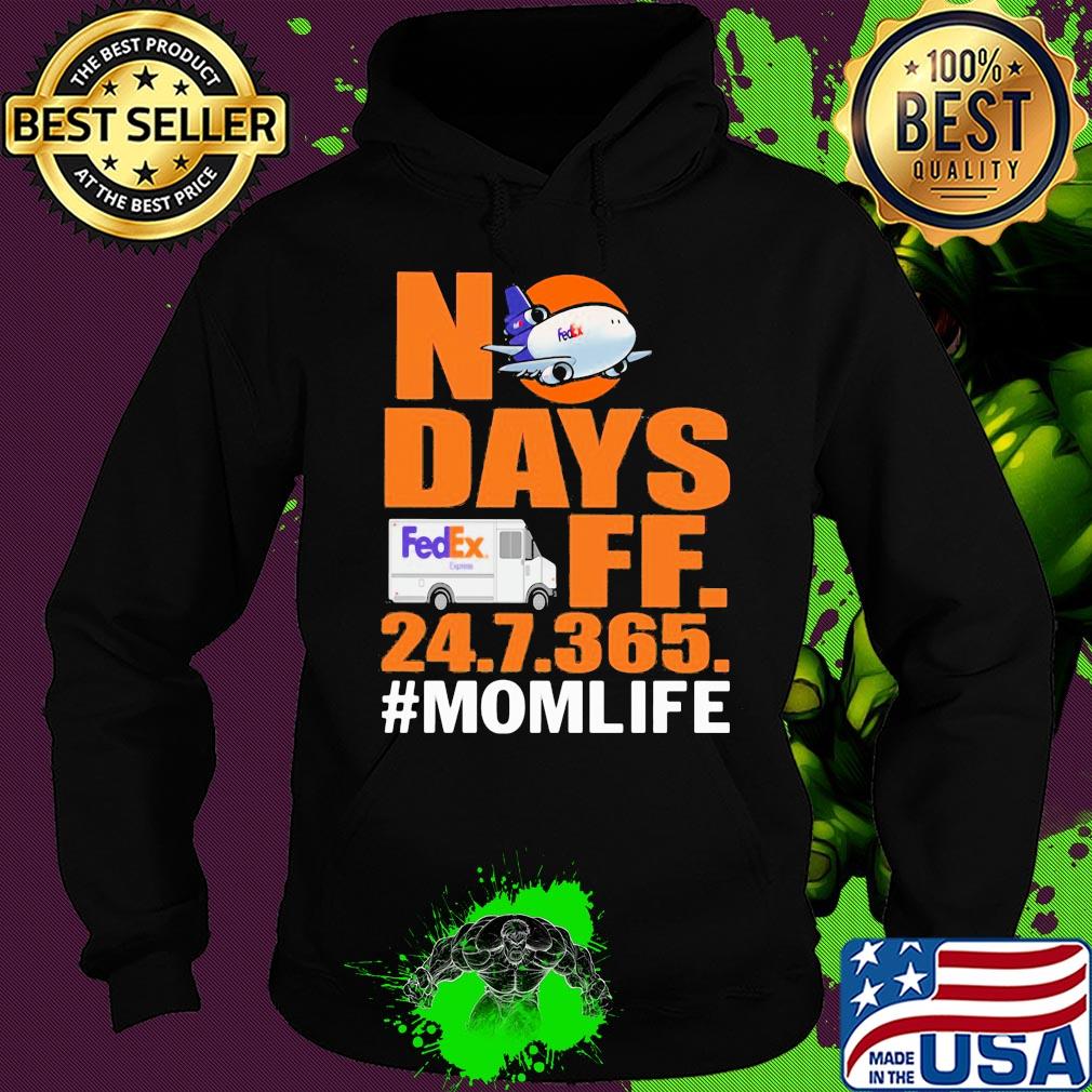 FedEx No days ff 247365 mom life s Hoodie FedEx No days ff 247365 mom life s Hoodie