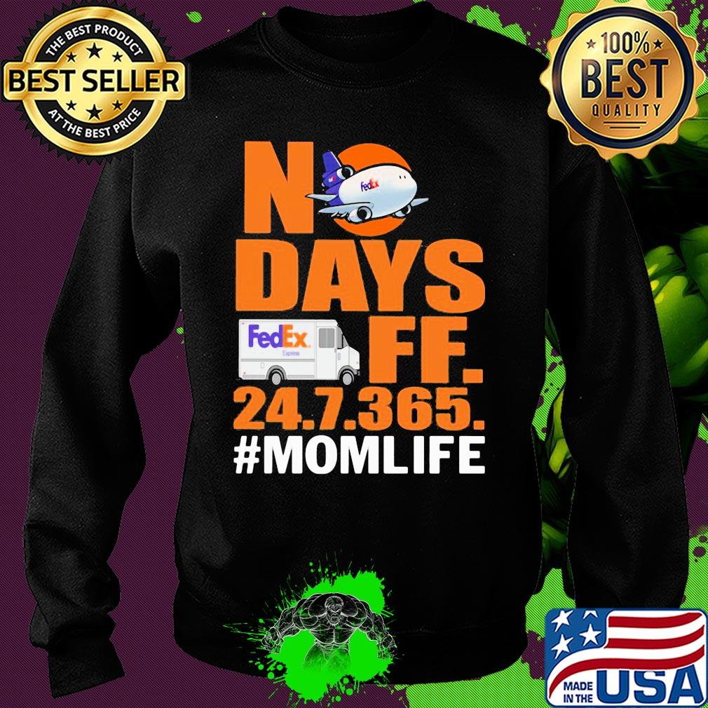 FedEx No days ff 247365 mom life s Sweater FedEx No days ff 247365 mom life s Sweater