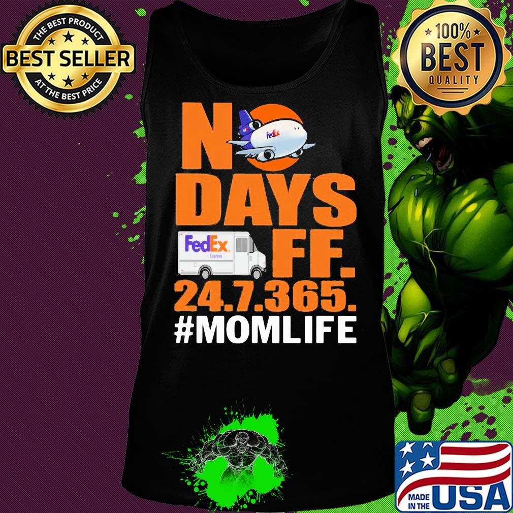 FedEx No days ff 247365 mom life s Tank top FedEx No days ff 247365 mom life s Tank top