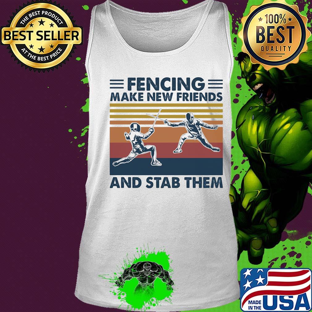 Fencing make new friends and stab them vintage s Tank top Fencing make new friends and stab them vintage s Tank top