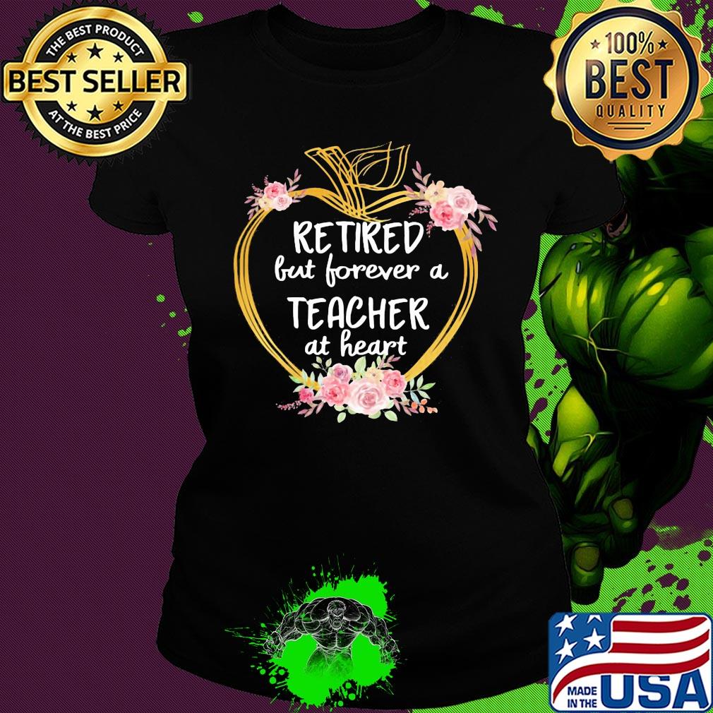 Flower apple retired but forever a teacher at heart s Ladies tee Flower apple retired but forever a teacher at heart s Ladies tee