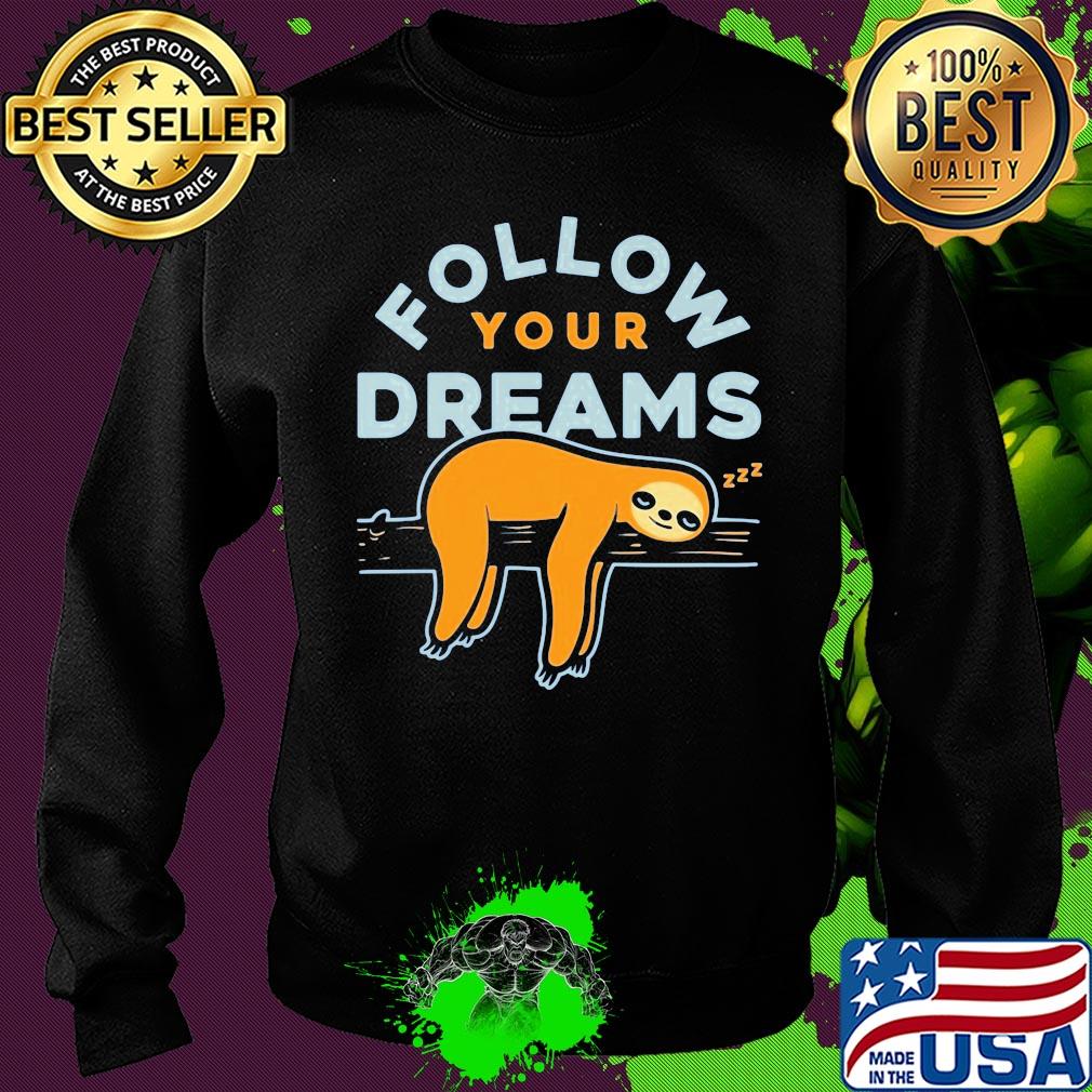 Follow your dreams sloth s Sweater Follow your dreams sloth s Sweater