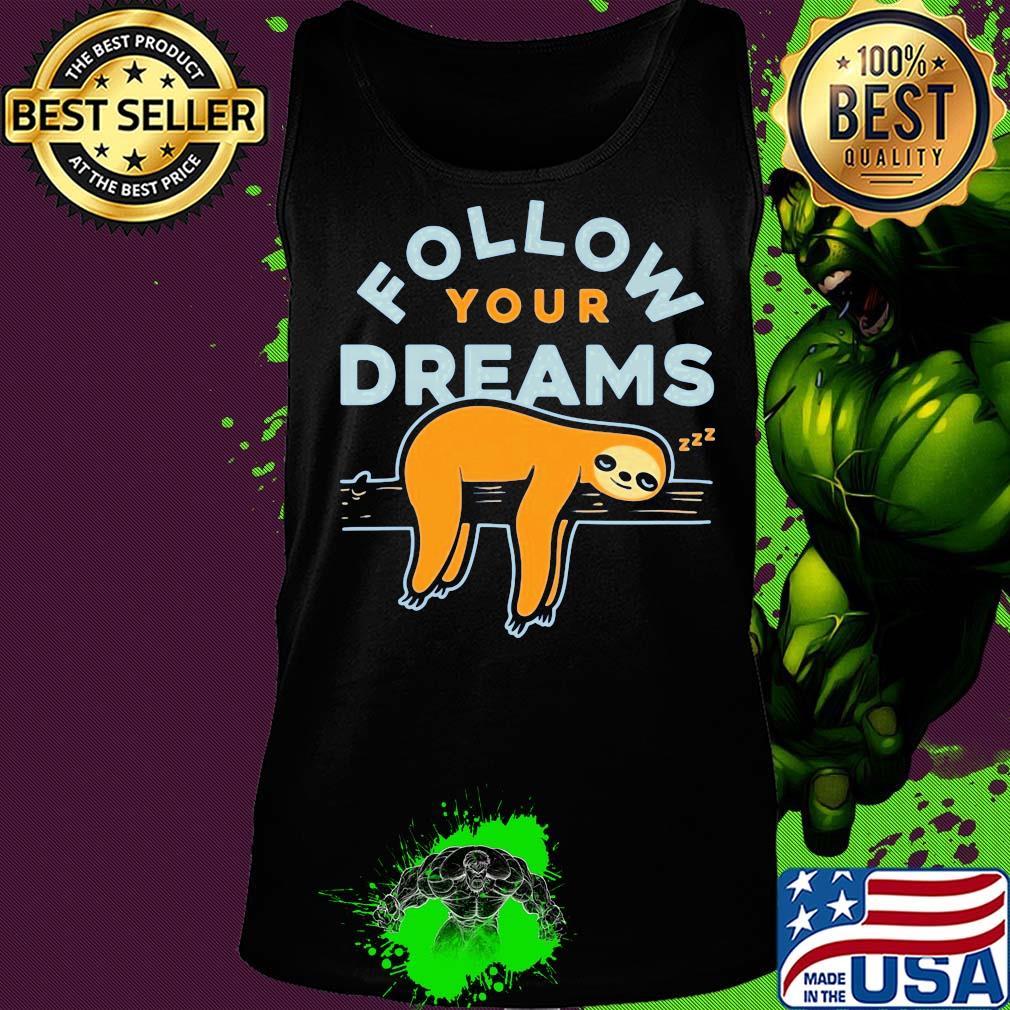 Follow your dreams sloth s Tank top Follow your dreams sloth s Tank top