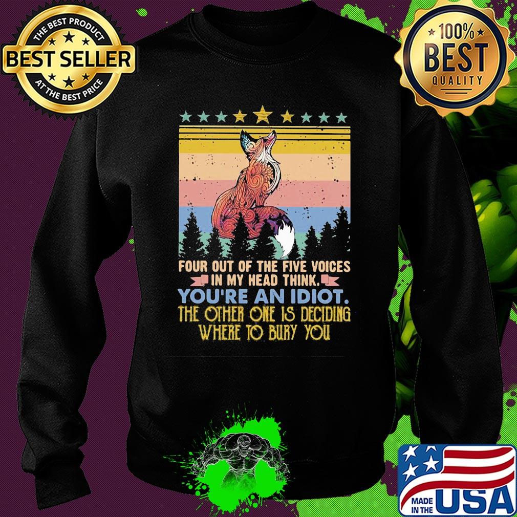 Fox four out of the five voices in my head think you're an idiot the other one is deciding where to bury you stars vintage s Sweater Fox four out of the five voices in my head think you're an idiot the other one is deciding where to bury you stars vintage s Sweater