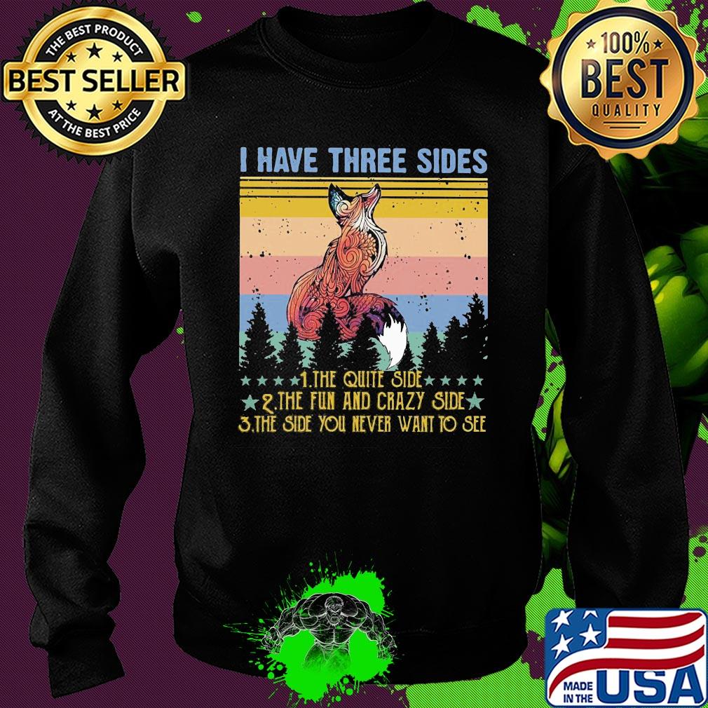 Fox I have three sides the quiet side the fun and crazy side the side you never want to see vintage s Sweater Fox I have three sides the quiet side the fun and crazy side the side you never want to see vintage s Sweater
