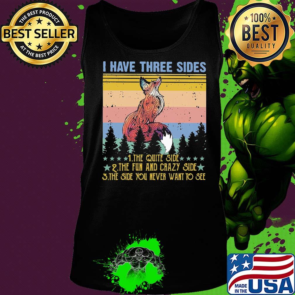 Fox I have three sides the quiet side the fun and crazy side the side you never want to see vintage s Tank top Fox I have three sides the quiet side the fun and crazy side the side you never want to see vintage s Tank top