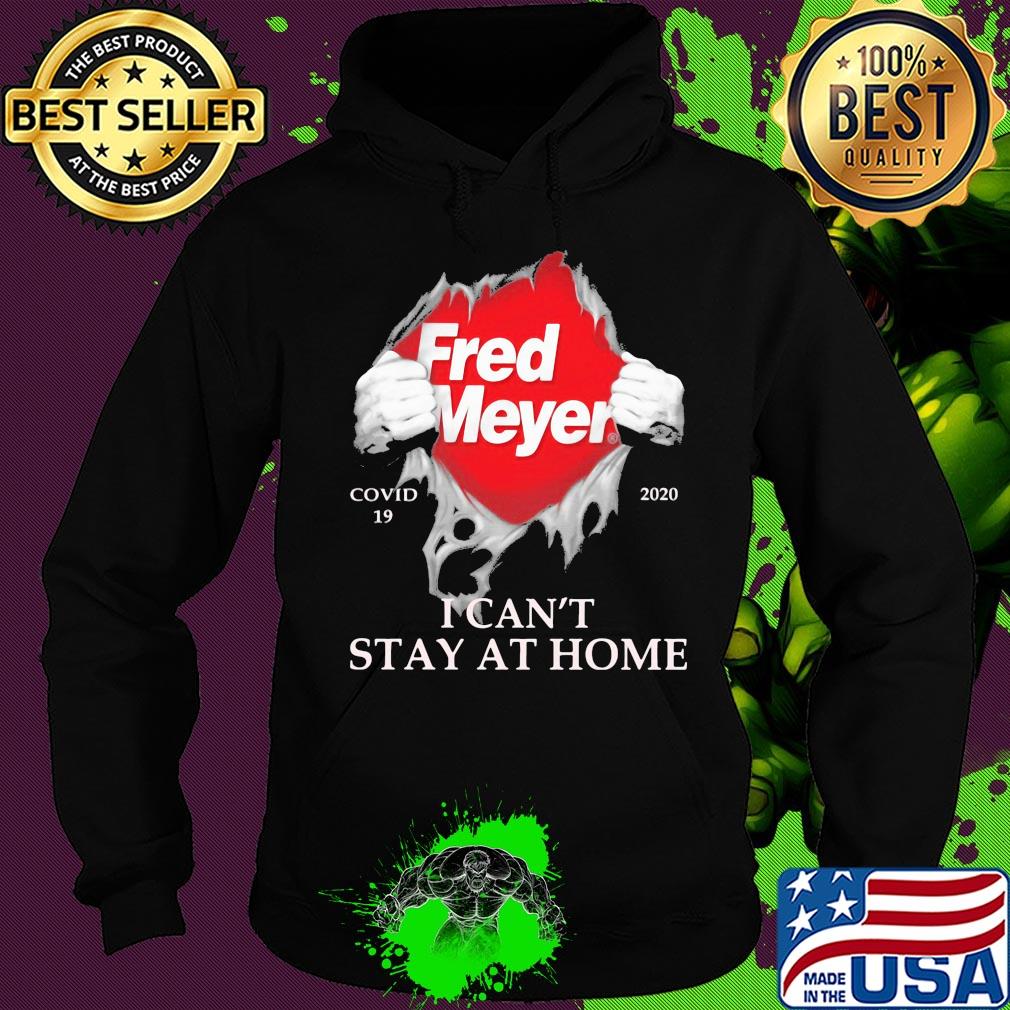Fred meyer covid-19 2020 I can’t stay at home s Hoodie Fred meyer covid-19 2020 I can’t stay at home s Hoodie