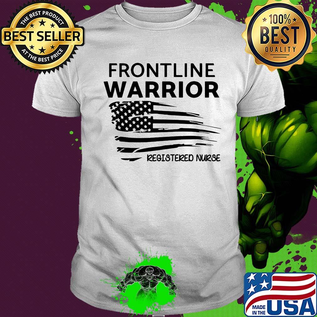 Frontline warrior registered nurse American flag veteran Independence Day shirt