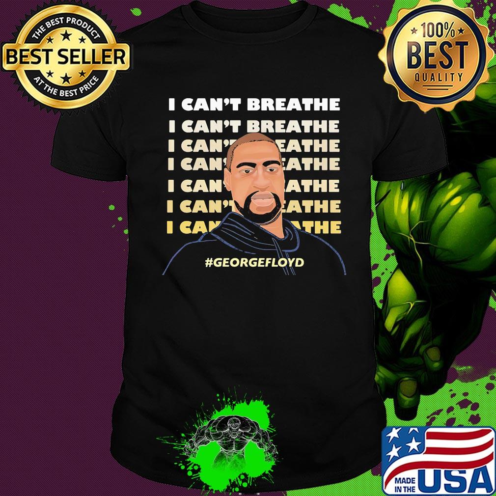 George Floyd I can't breathe I can't breathe shirt