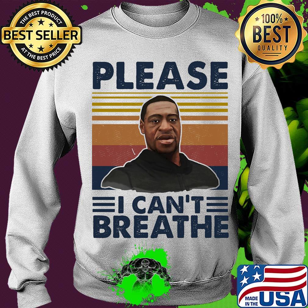 George Floyd please I can't breathe vintage s Sweater George Floyd please I can't breathe vintage s Sweater