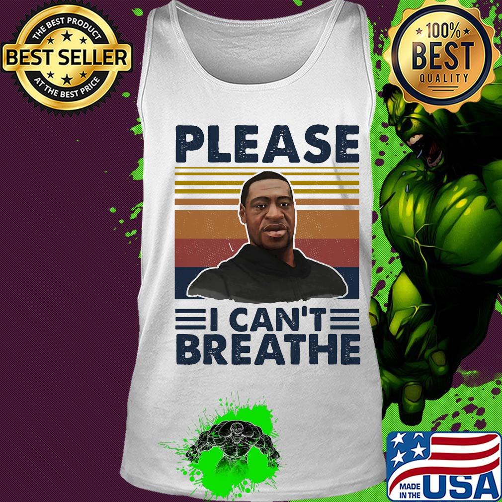 George Floyd please I can't breathe vintage s Tank top George Floyd please I can't breathe vintage s Tank top