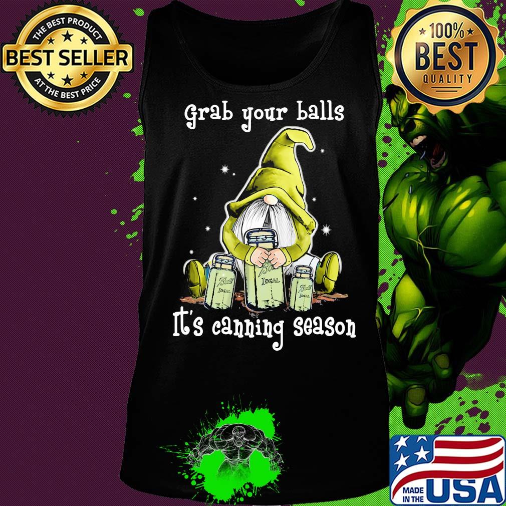 Gnome grab your balls it's canning season s Tank top Gnome grab your balls it's canning season s Tank top