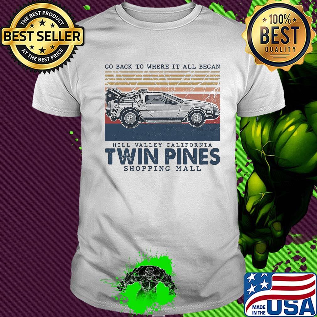 Go back to where it all began hill valley california twin pines shopping mall vintage shirt