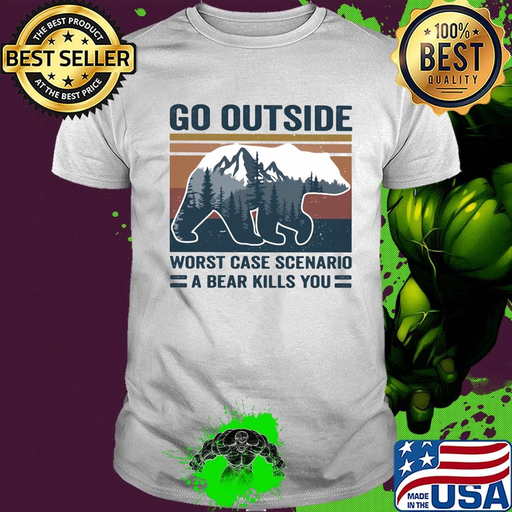 Go outside worst case scenario a bear kills you tree vintage shirt