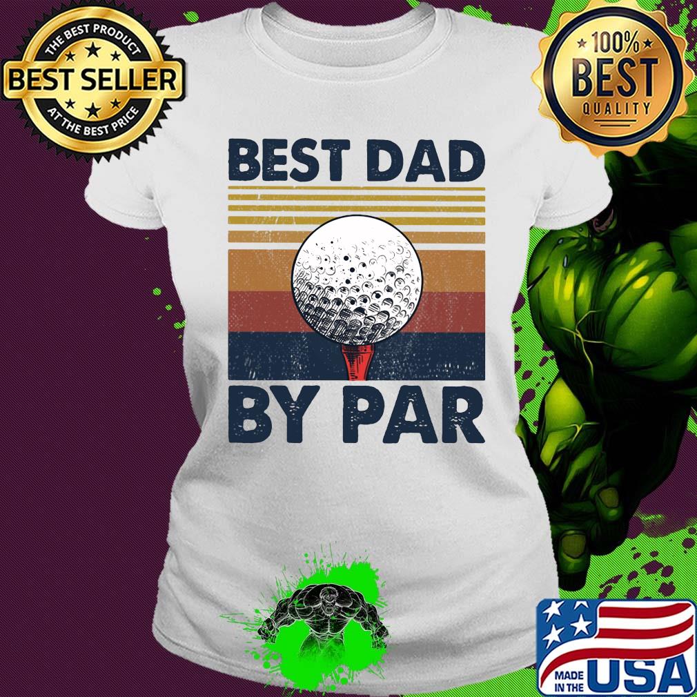 Golf best dad by par vintage 2020 s Ladies tee Golf best dad by par vintage 2020 s Ladies tee