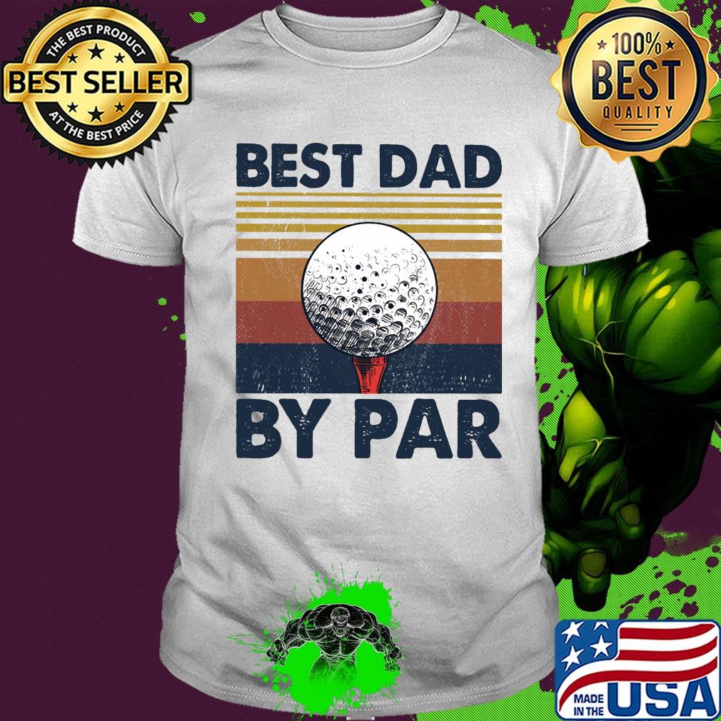 Golf best dad by par vintage 2020 shirt Golf best dad by par vintage 2020 shirt