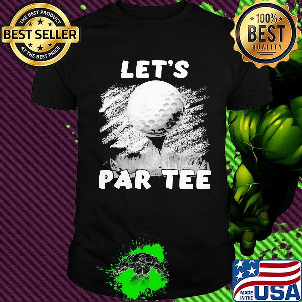 Golf let's par tee shirt