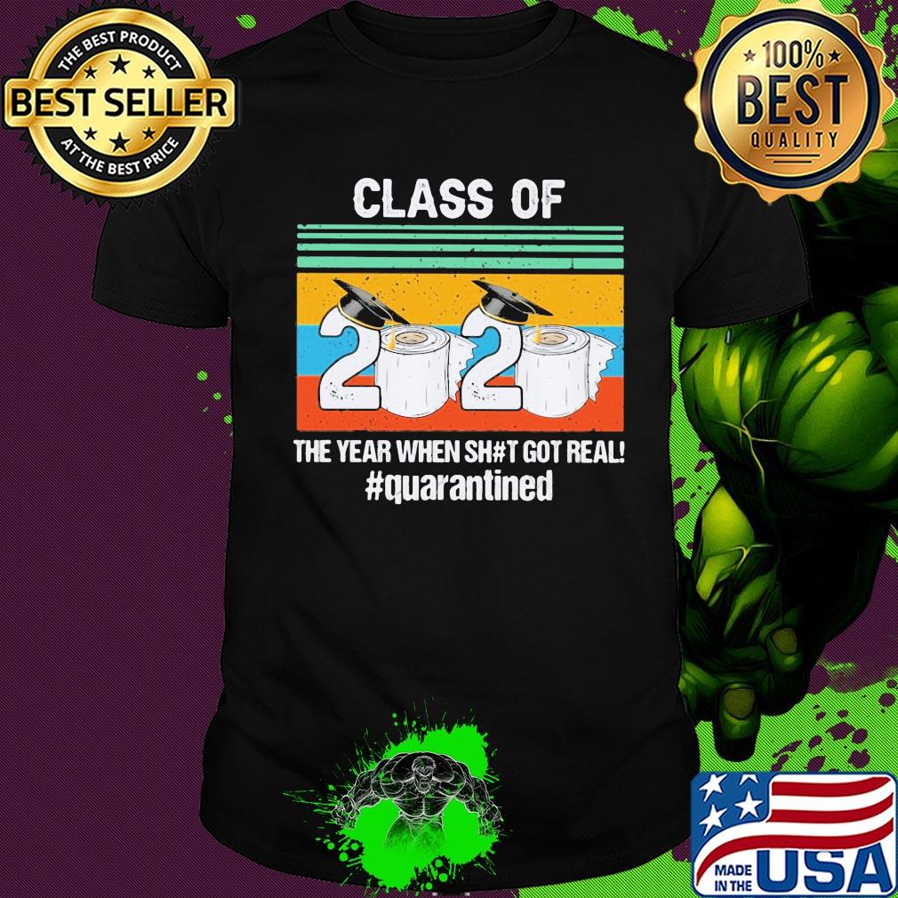 Graduate class of 2020 the year when shit got real quarantined toilet paper vintage shirt