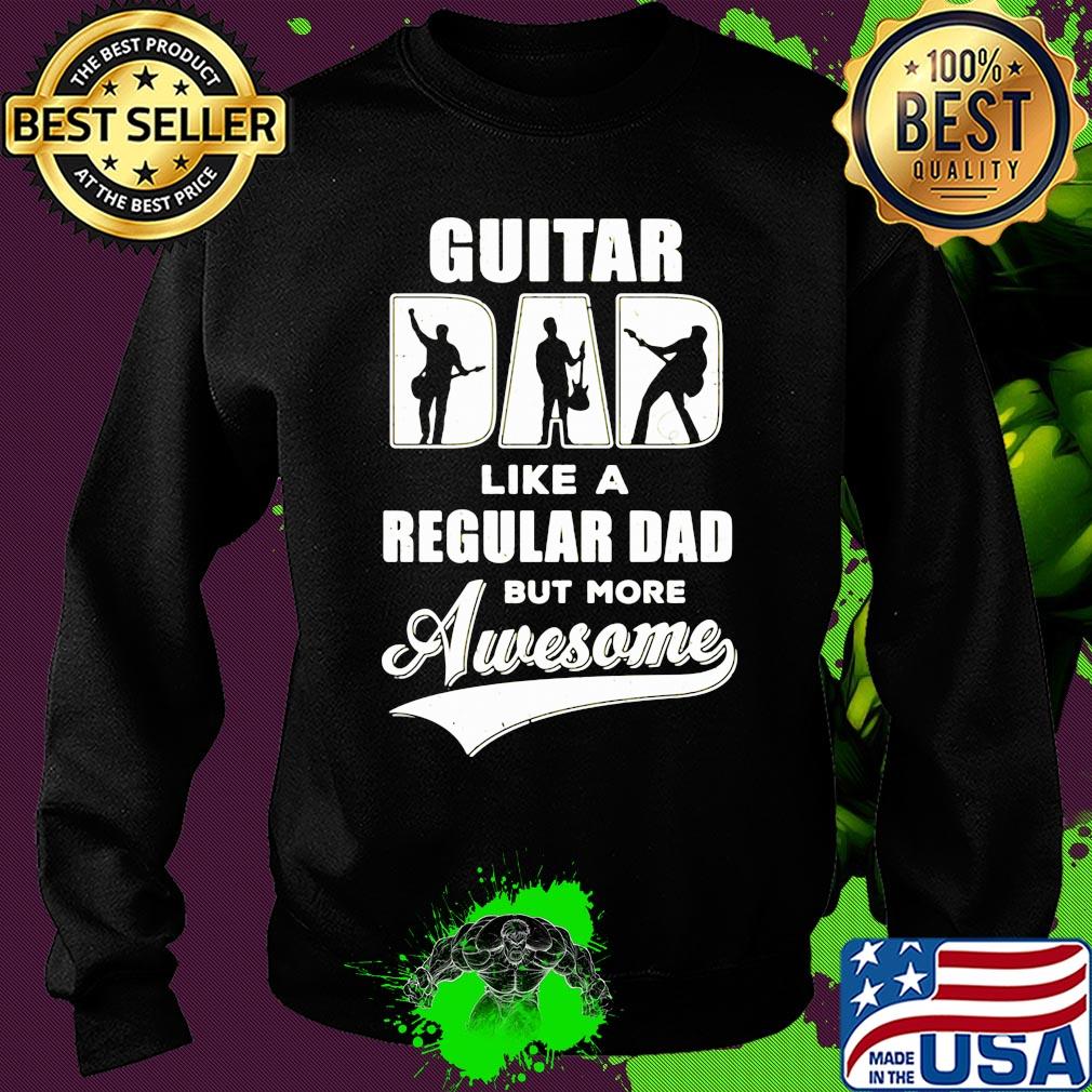 Guitar dad like a regular dad but more awesome s Sweater Guitar dad like a regular dad but more awesome s Sweater