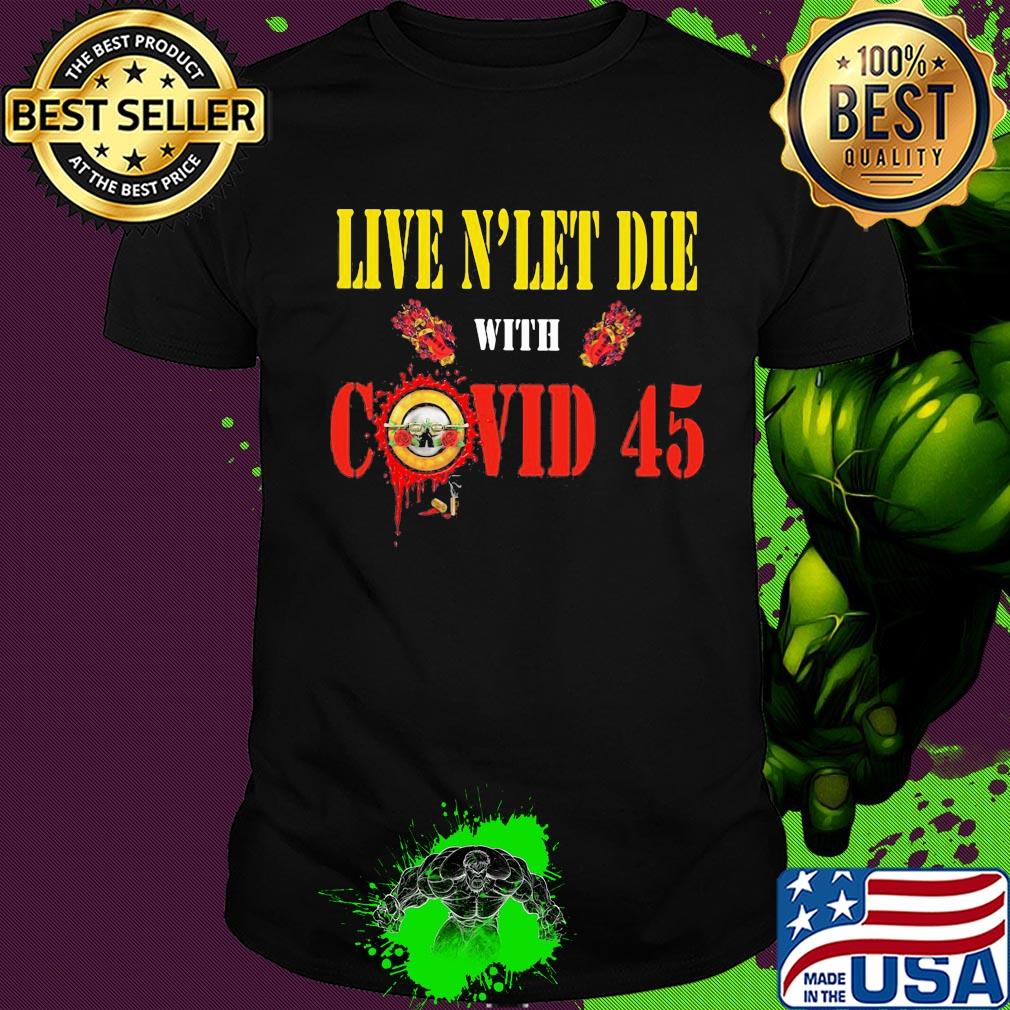 Guns n’ roses live and let die with covid 45 shirt
