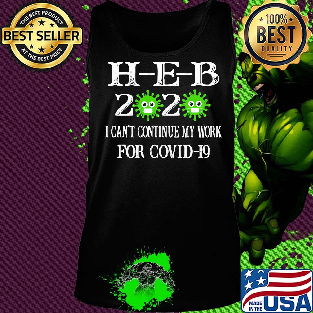 H-E-B 2020 mask I can't continue my work for covid-19 s Tank top H-E-B 2020 mask I can't continue my work for covid-19 s Tank top