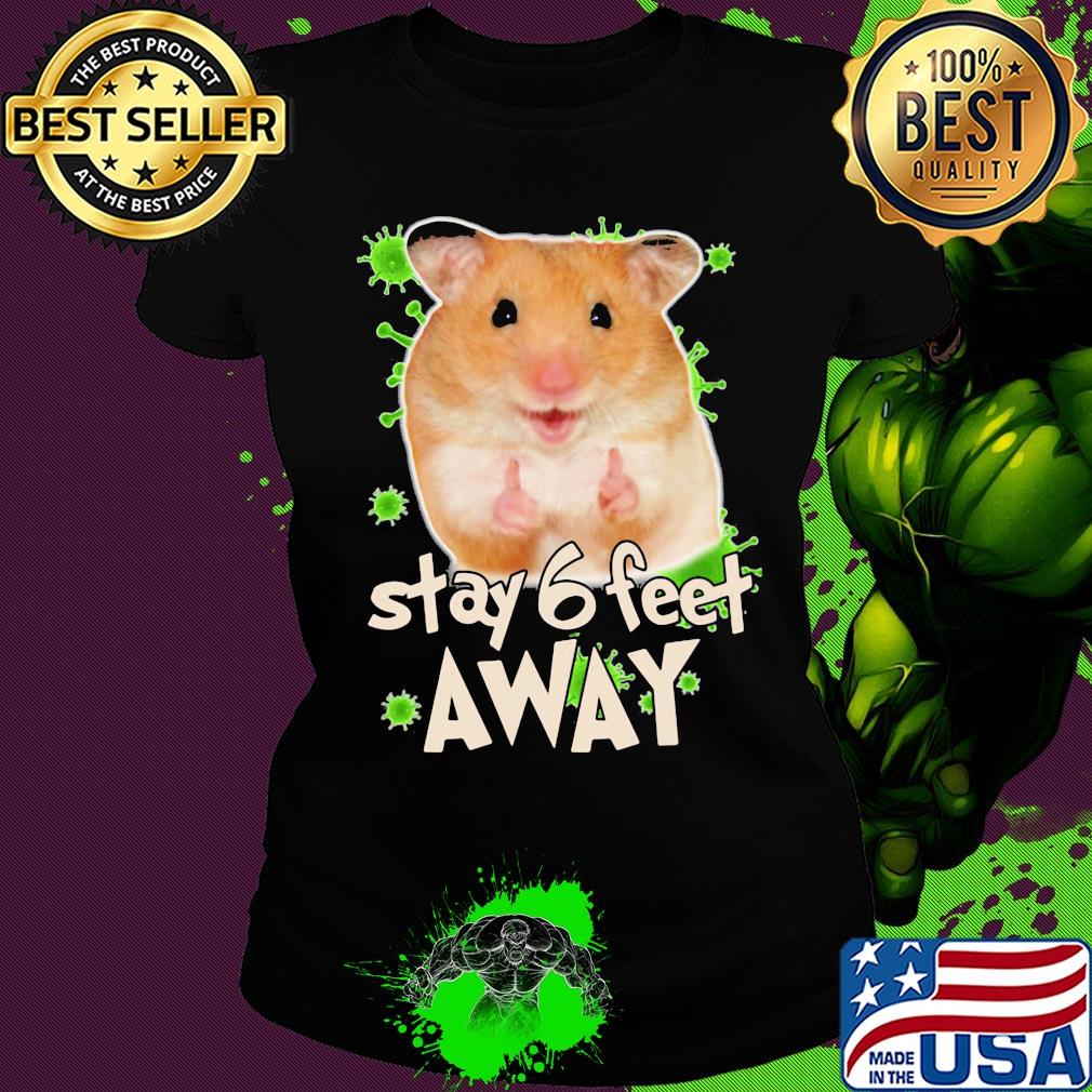 Hamster stay 6 feet away coronavirus s Ladies tee Hamster stay 6 feet away coronavirus s Ladies tee