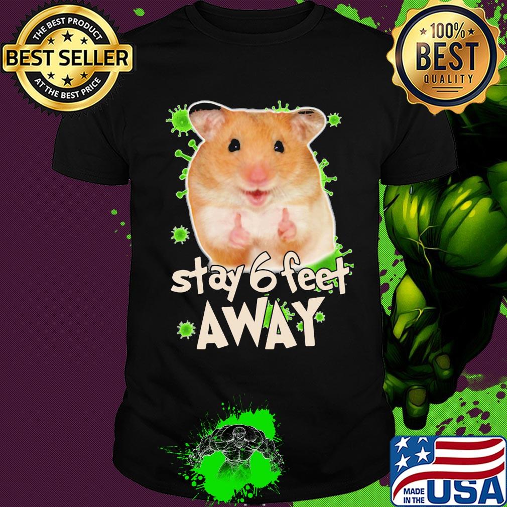 Hamster stay 6 feet away coronavirus shirt