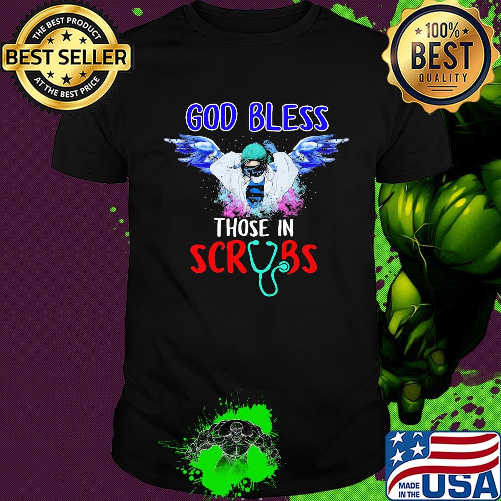 Hero nurse god bless those in scrubs stethoscope shirt