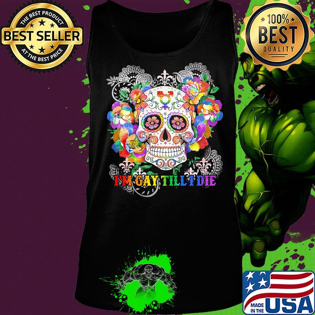 Hippie skull I'm gay till I die s Tank top Hippie skull I'm gay till I die s Tank top