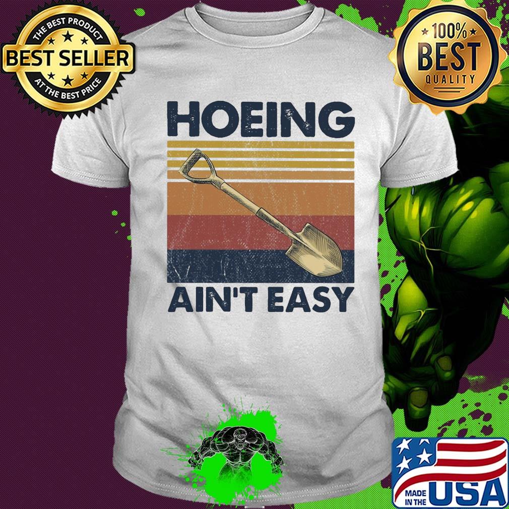 Hoeing ain't easy vintage shirt