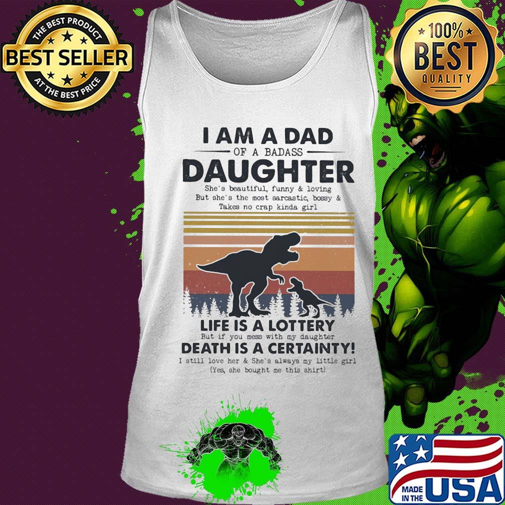 I am a dad daughter life is a lottery death is a certainty Dinosaur vintage s Tank top I am a dad daughter life is a lottery death is a certainty Dinosaur vintage s Tank top