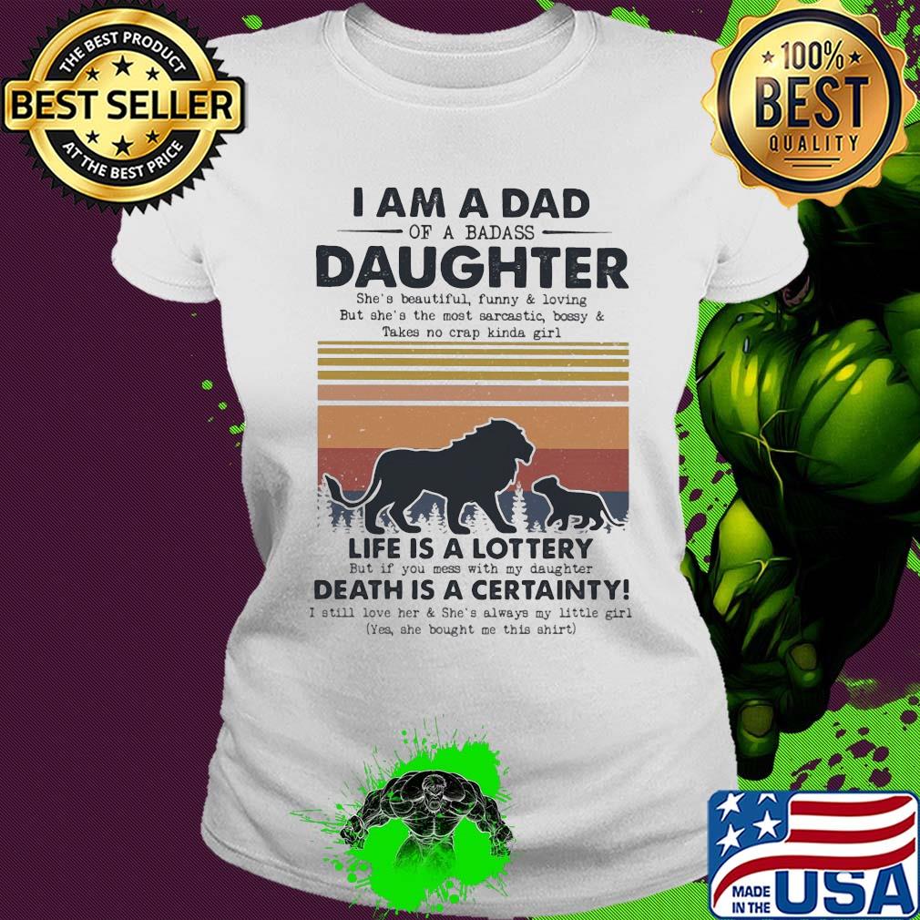 I am a dad daughter life is a lottery death is a certainty Lion vintage s Ladies tee I am a dad daughter life is a lottery death is a certainty Lion vintage s Ladies tee