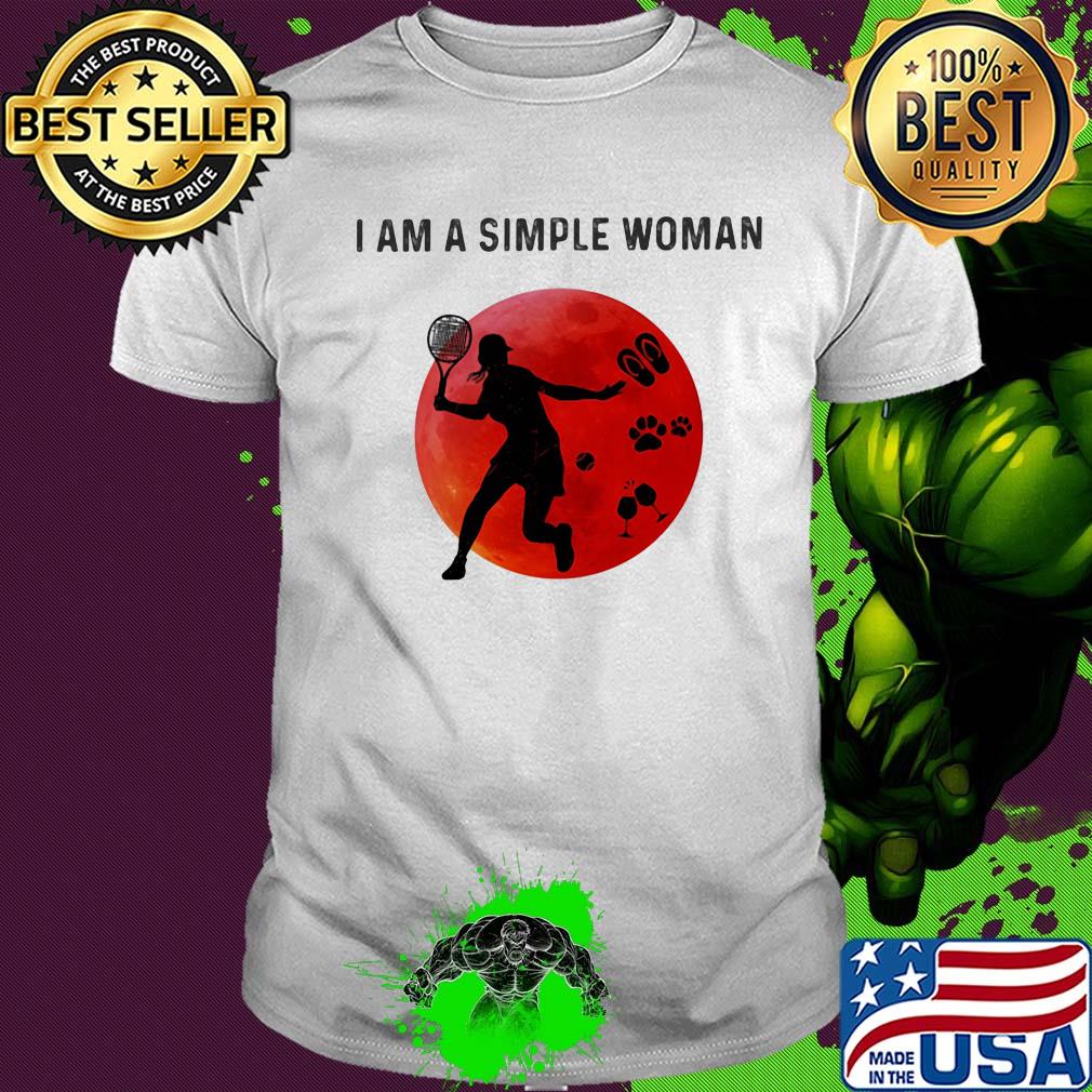 I am a simple woman Tennis paw wine shirt