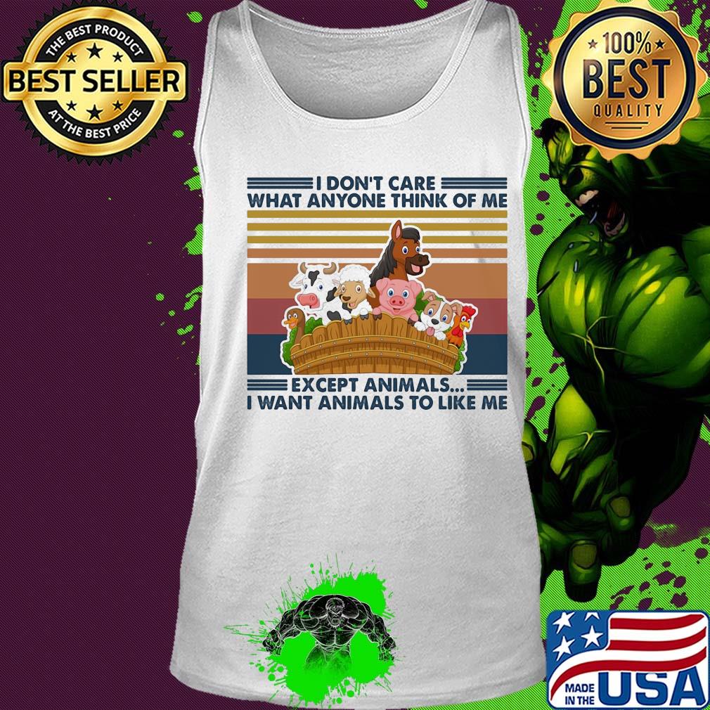 I don't care what anyone think of me except animals I want animals to like me vintage s Tank top I don't care what anyone think of me except animals I want animals to like me vintage s Tank top