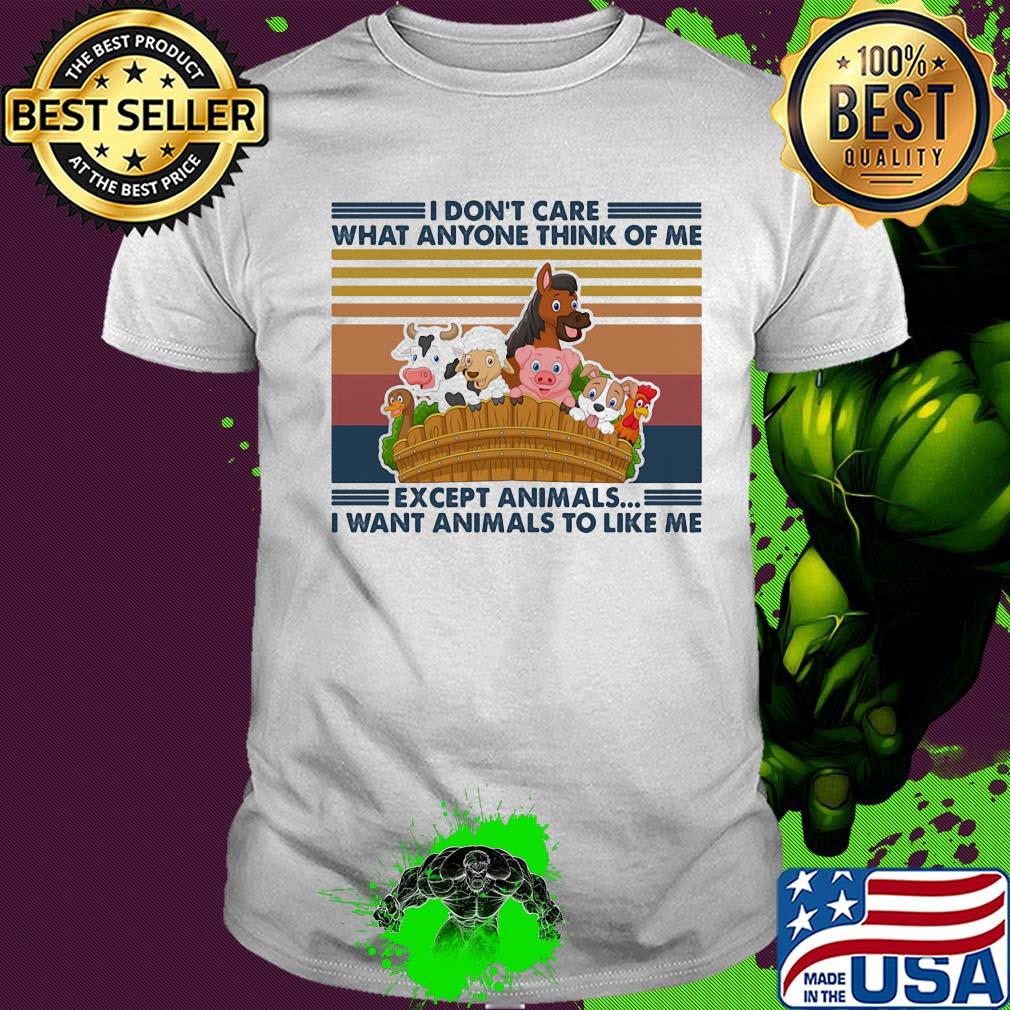 I don't care what anyone think of me except animals I want animals to like me vintage shirt