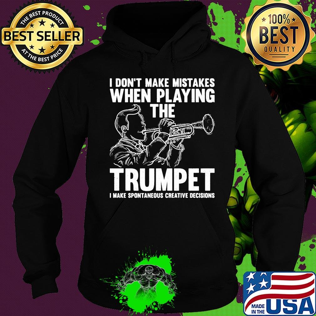 I don't make mistake when playing the trumpet I make spontaneous s Hoodie I don't make mistake when playing the trumpet I make spontaneous s Hoodie