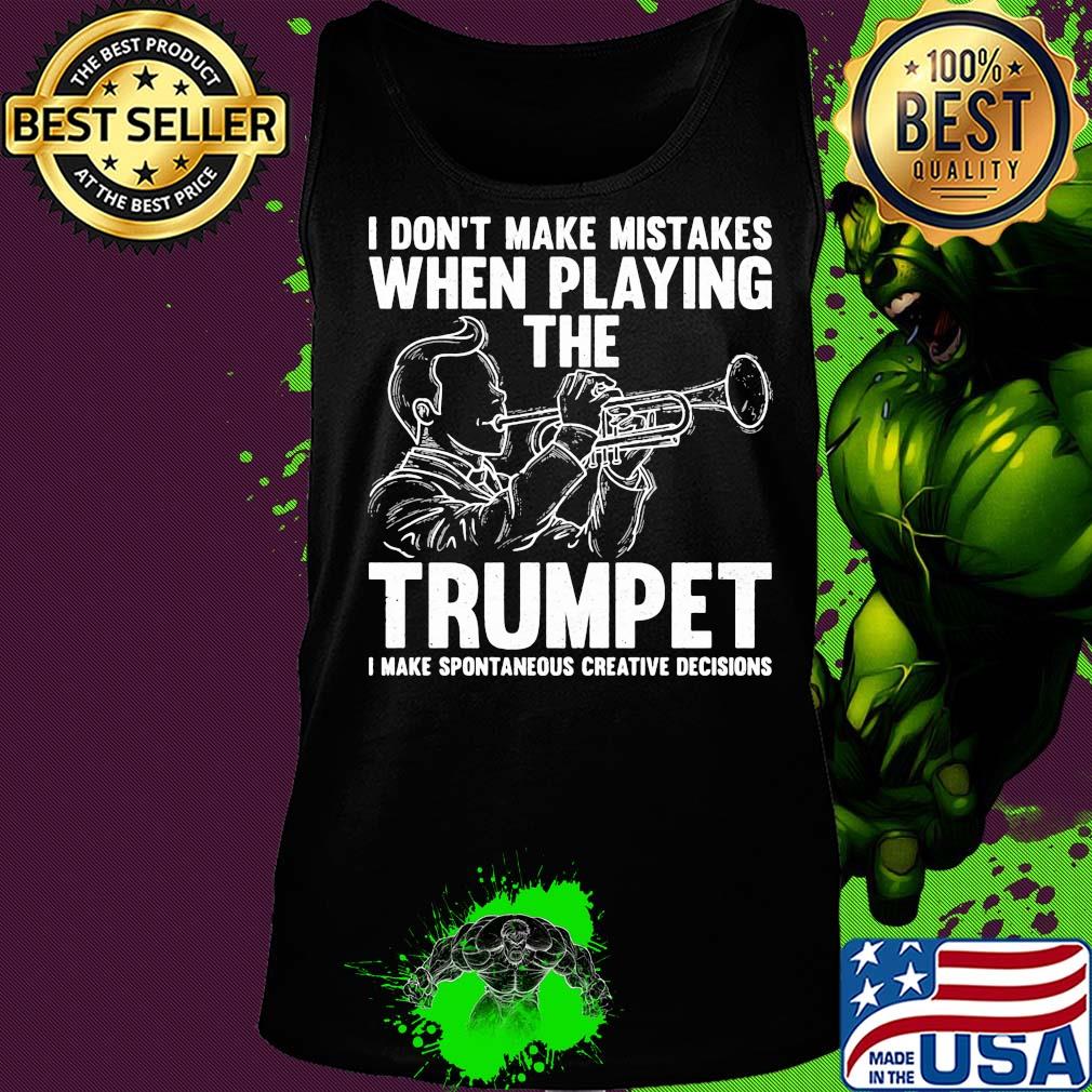 I don't make mistake when playing the trumpet I make spontaneous s Tank top I don't make mistake when playing the trumpet I make spontaneous s Tank top