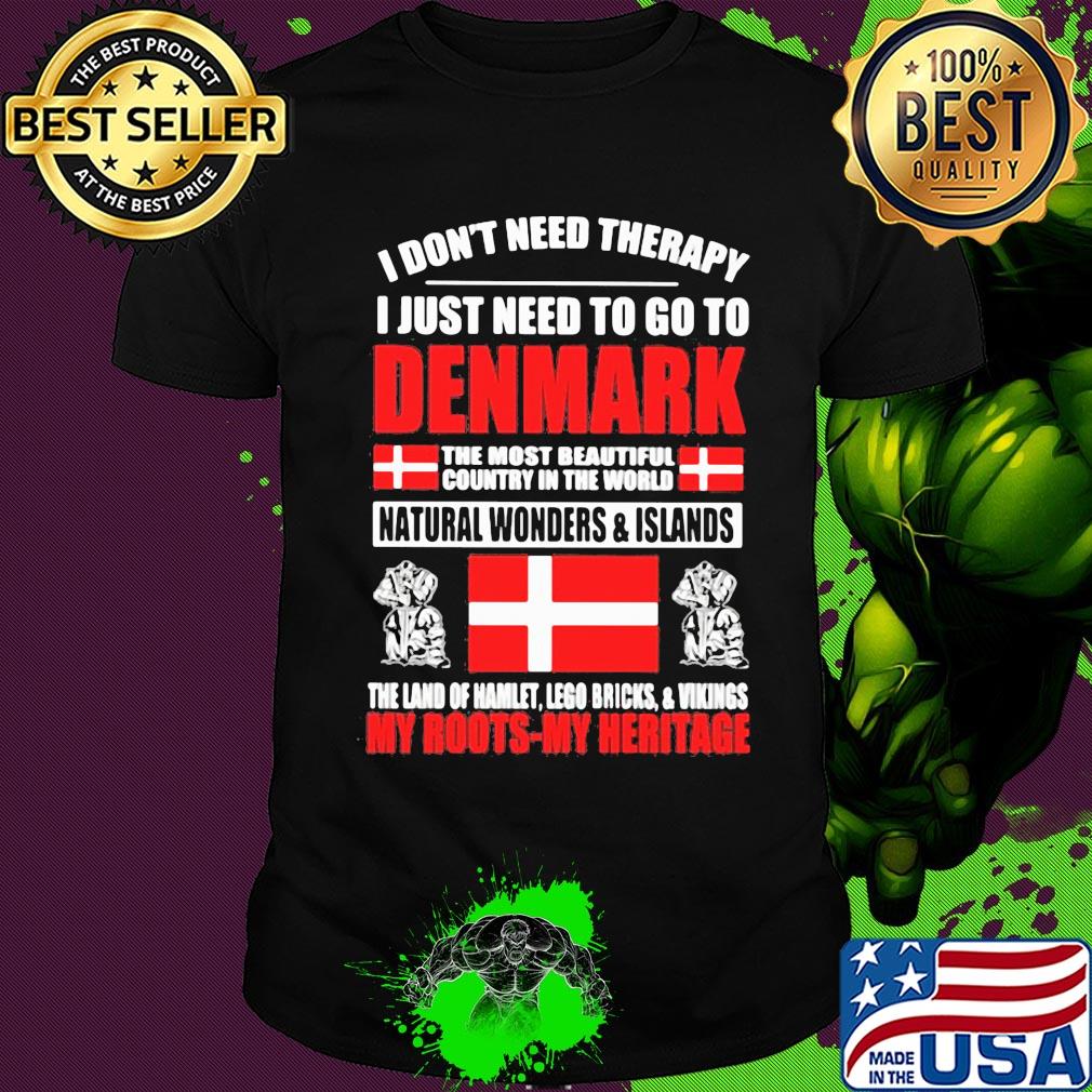 I don't need therapy I just need to go to denmark the most beautiful flag shirt