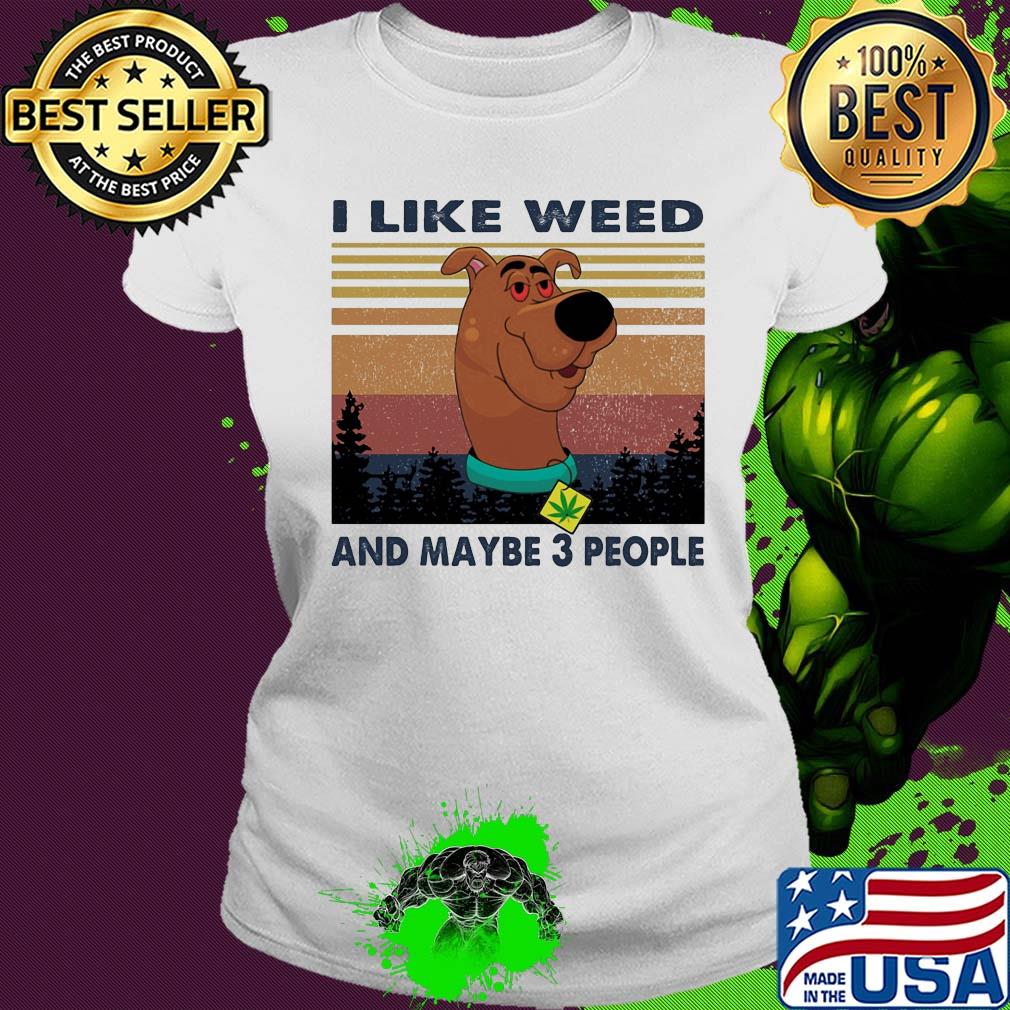 I like weed and maybe 3 people dog weed vintage s Ladies tee I like weed and maybe 3 people dog weed vintage s Ladies tee