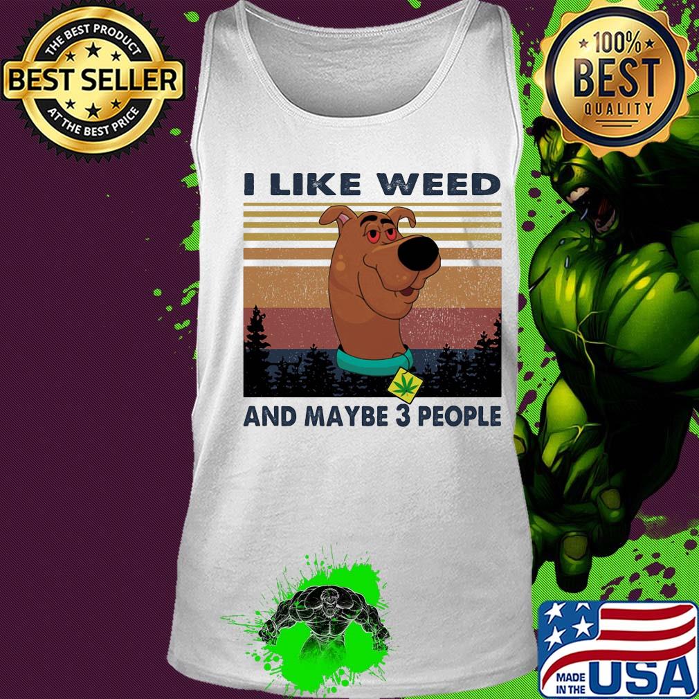 I like weed and maybe 3 people dog weed vintage s Tank top I like weed and maybe 3 people dog weed vintage s Tank top
