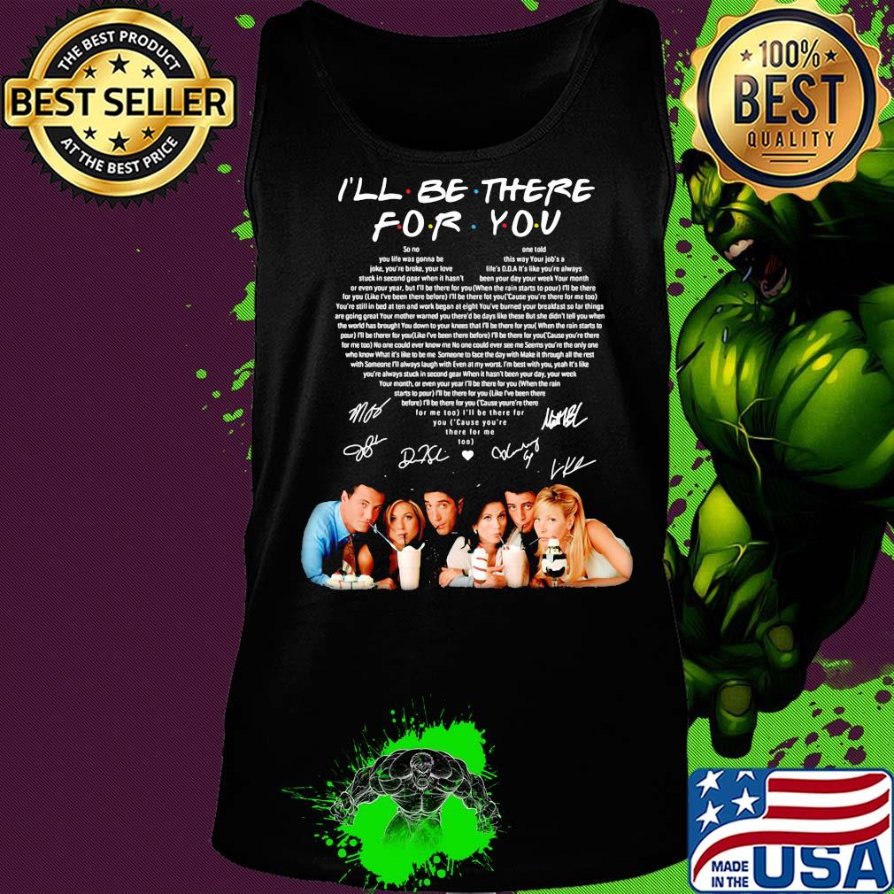 I'll be there for you friends signatures heart s Tank top I'll be there for you friends signatures heart s Tank top
