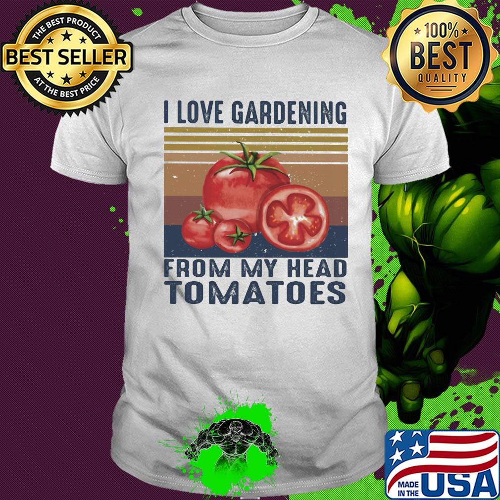 I love gardening from my head tomatoes vintage shirt