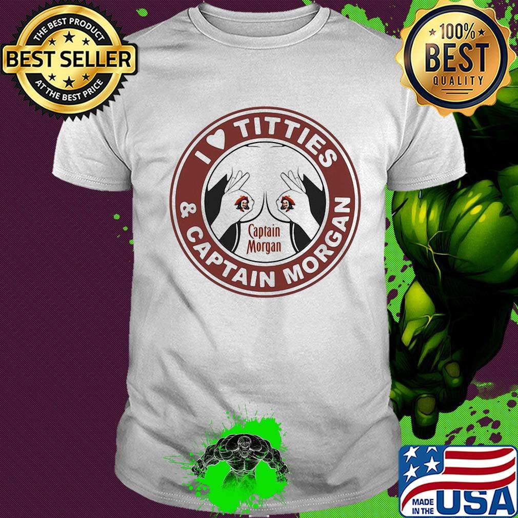 I love tities and captain morgan shirt