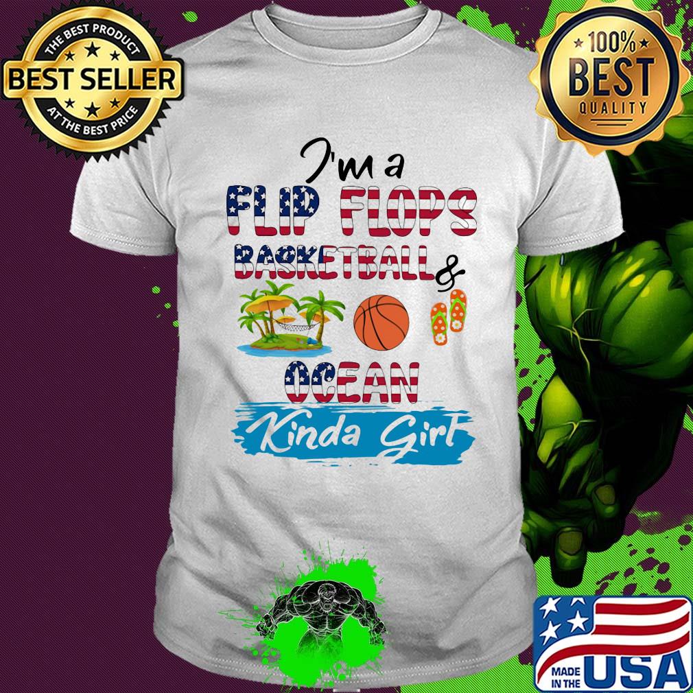 I'm a flip flops baseball ocean kinda girl American flag veteran Independence Day shirt