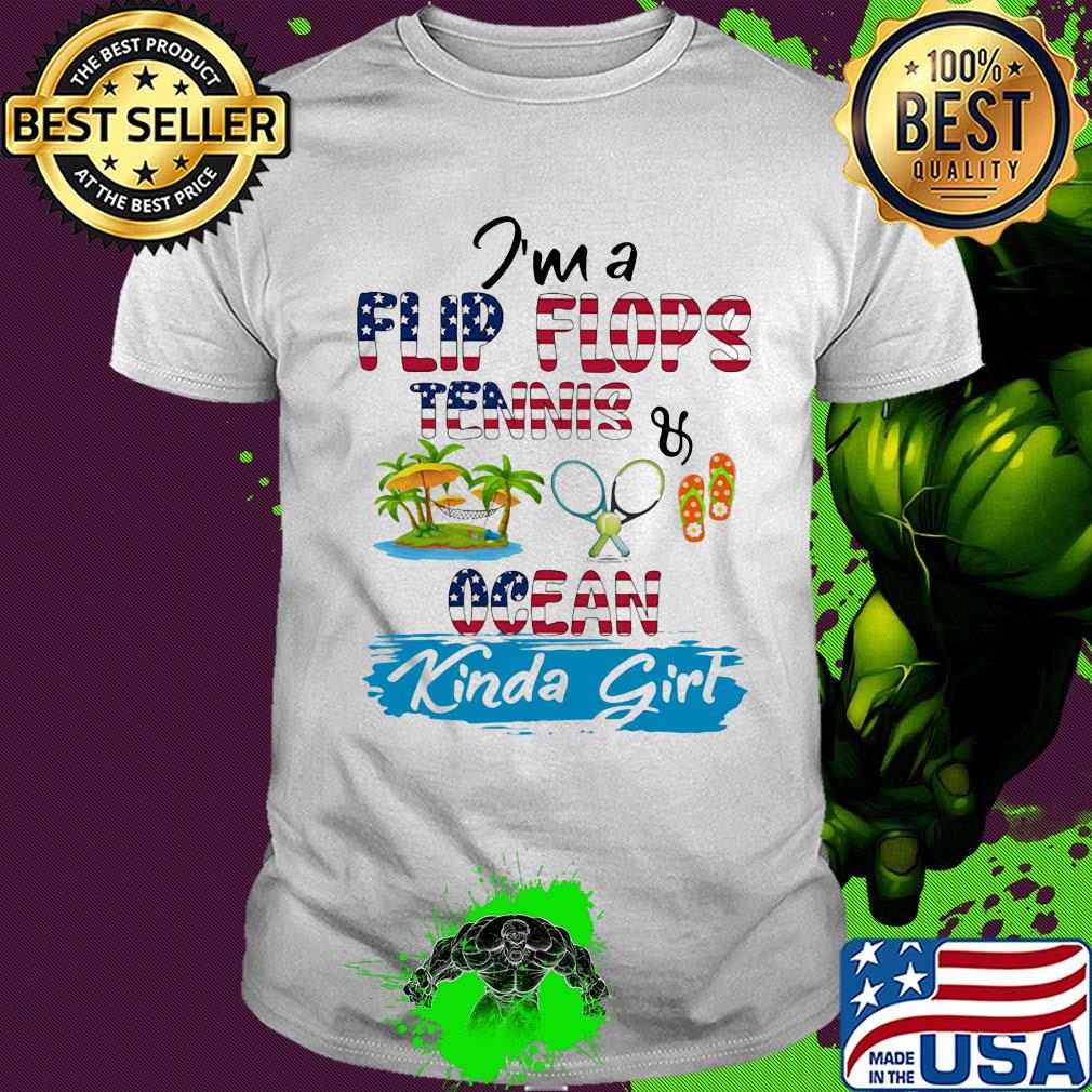 I'm a flip flops tennis ocean kinda girl American flag veteran Independence Day shirt