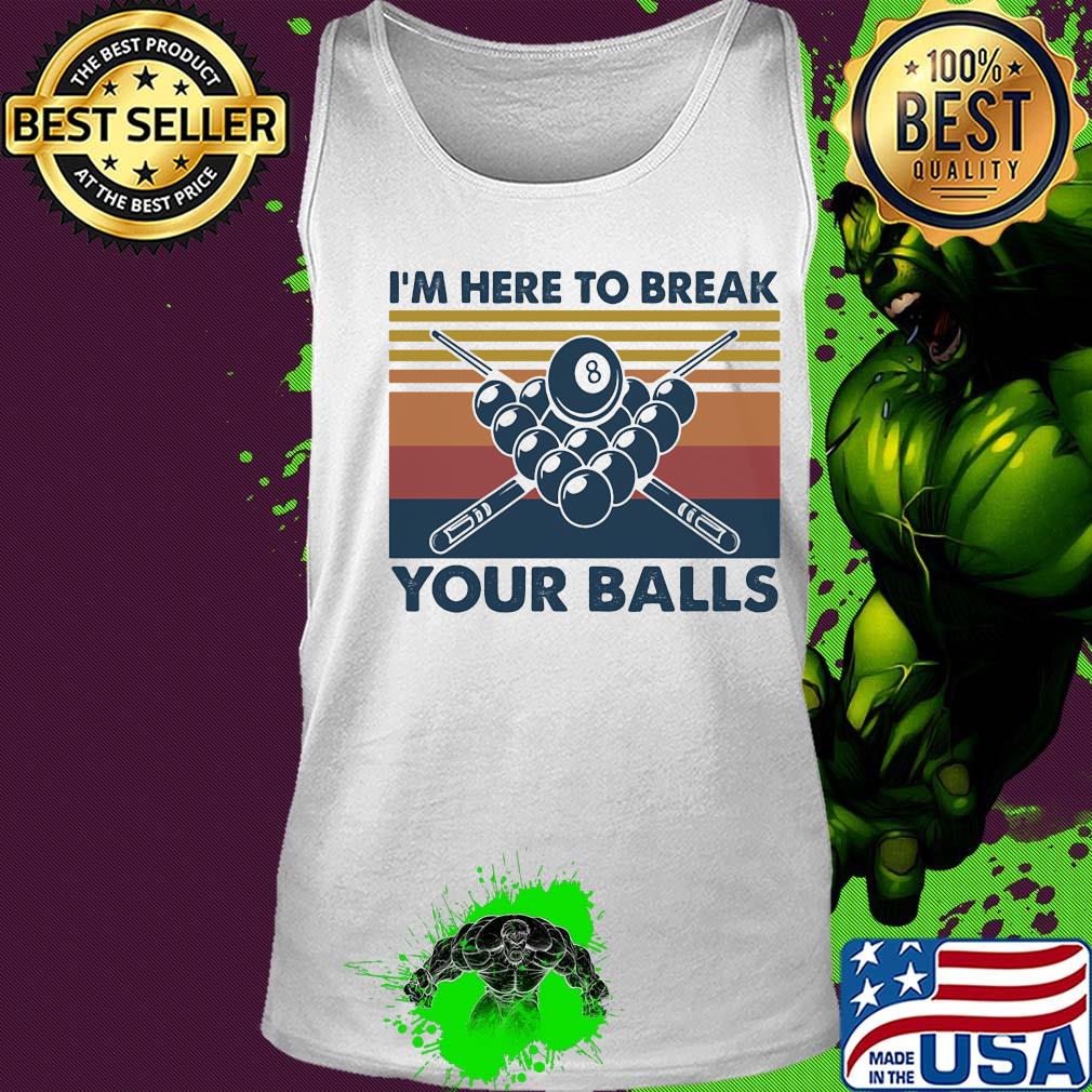I'm here to break your balls vintage s Tank top I'm here to break your balls vintage s Tank top