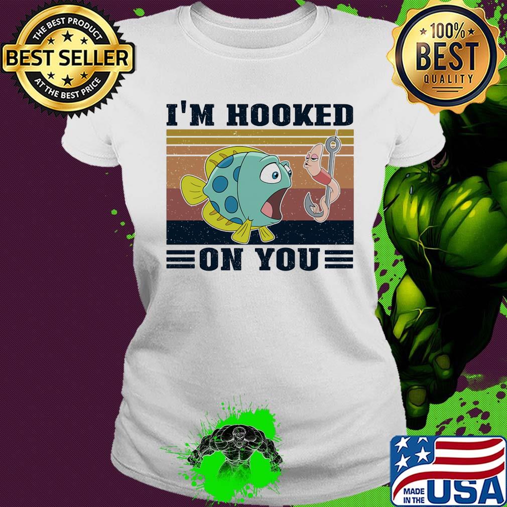 I'm hooker on you fishing vintage s Ladies tee I'm hooker on you fishing vintage s Ladies tee
